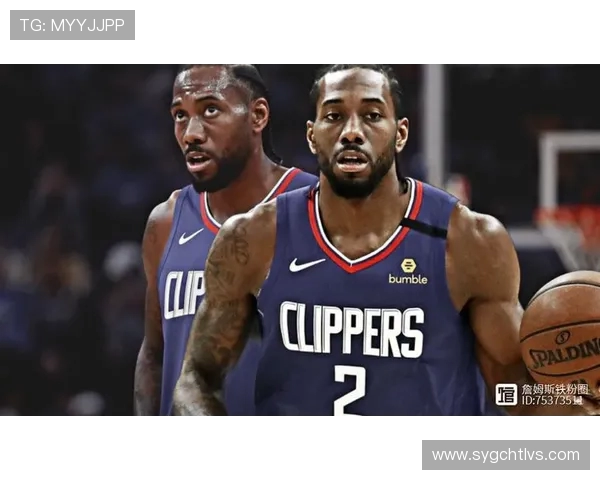 科怀伦纳德率领球队重燃冠军梦想书写新时代传奇征程 科怀伦纳德率领球队重燃冠军梦想书写新时代传奇征程